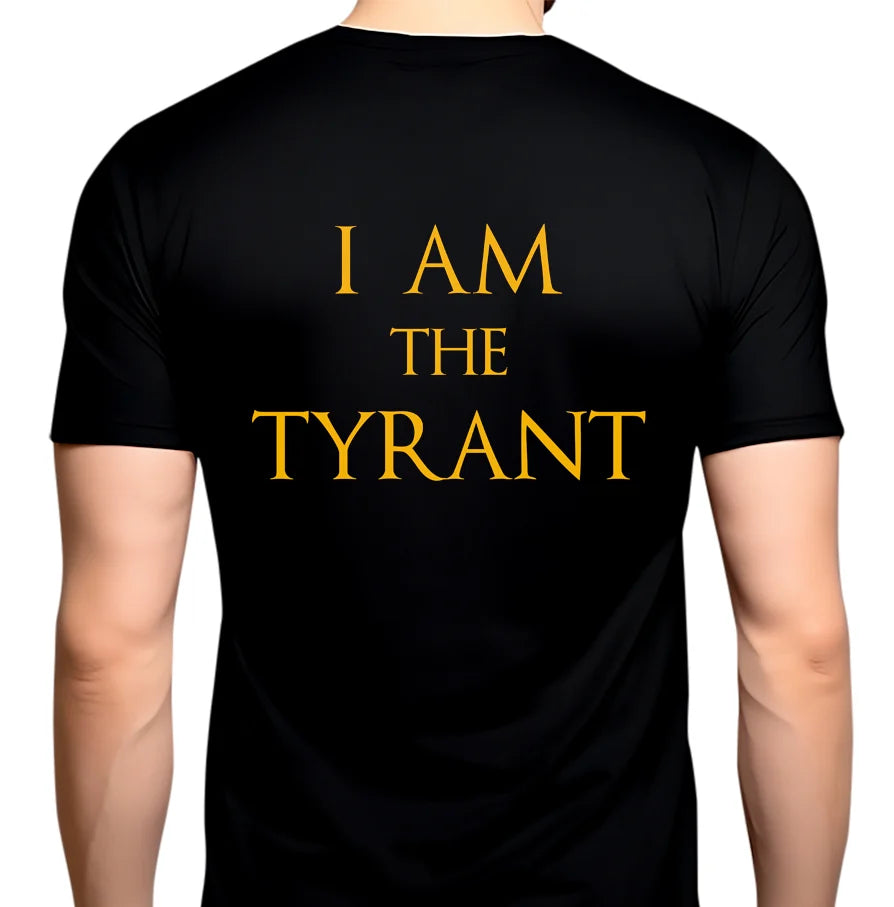 "I Am The Tyrant" T-Shirt